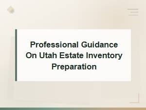 Utah Estate Inventory Preparation Guide
