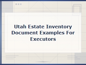 Utah Estate Inventory Document Examples for Executors
